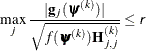 \[  \max _ j \frac{|\mb{g}_ j(\bpsi ^{(k)})|}{\sqrt {f(\bpsi ^{(k)}) \bH _{j,j}^{(k)}}} \leq \Argument{r}  \]