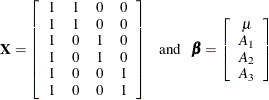 \[  \mb{X} = \left[ \begin{array}{cccc} 1 &  1 &  0 &  0 \\ 1 &  1 &  0 &  0 \\ 1 &  0 &  1 &  0 \\ 1 &  0 &  1 &  0 \\ 1 &  0 &  0 &  1 \\ 1 &  0 &  0 &  1 \end{array} \right] ~ ~  \mbox{ and } ~ ~  \bbeta = \left[ \begin{array}{c} \mu \\ A_1 \\ A_2 \\ A_3 \end{array} \right]  \]