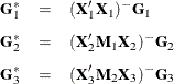 \begin{eqnarray*}  \Strong{G}_1^* &  = &  (\Strong{X}_1’ \Strong{X}_1)^-\Strong{G}_1 \\[0.05in] \Strong{G}_2^* &  = &  (\Strong{X}_2’\Strong{M}_1\Strong{X}_2)^-\Strong{G}_2 \\[0.05in] \Strong{G}_3^* &  = &  (\Strong{X}_3’\Strong{M}_2\Strong{X}_3)^-\Strong{G}_3 \end{eqnarray*}