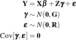 \begin{align*}  \bY =&  \, \, \bX \bbeta + \bZ \bgamma + \bepsilon \\ \bgamma \sim &  \, \, N(\mb{0},\bG ) \\ \bepsilon \sim &  \, \, N(\mb{0},\bR ) \\ \mr{Cov}[\bgamma ,\bepsilon ] =&  \, \, \mb{0} \end{align*}