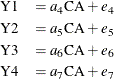 \begin{eqnarray*}  \mbox{Y1} &  = a_4 \mbox{CA} + e_4\\ \mbox{Y2} &  = a_5 \mbox{CA} + e_5\\ \mbox{Y3} &  = a_6 \mbox{CA} + e_6\\ \mbox{Y4} &  = a_7 \mbox{CA} + e_7 \end{eqnarray*}