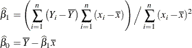 \begin{align*}  \widehat{\beta }_1 & = \left( \sum _{i=1}^ n \left(Y_ i-\overline{Y}\right) \sum _{i=1}^ n \left(x_ i-\overline{x}\right) \right) \Big/ \sum _{i=1}^ n \left(x_ i-\overline{x}\right)^2 \\ \widehat{\beta }_0 & = \overline{Y} - \widehat{\beta }_1\overline{x} \end{align*}