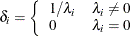 \[  \delta _ i = \left\{  \begin{array}{ll} 1/\lambda _ i &  \lambda _ i \not= 0 \cr 0 &  \lambda _ i = 0 \end{array} \right.  \]