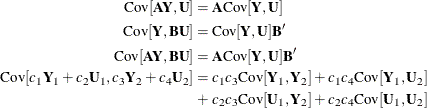 \begin{align*}  \mr{Cov}[\mb{AY},\bU ] =&  \, \, \bA \mr{Cov}[\bY ,\bU ] \\ \mr{Cov}[\bY ,\mb{BU}] =&  \, \, \mr{Cov}[\bY ,\bU ]\bB ’ \\ \mr{Cov}[\mb{AY},\mb{BU}] =&  \, \, \bA \mr{Cov}[\bY ,\bU ]\bB ’ \\ \mr{Cov}[c_1\bY _1+c_2\bU _1,c_3\bY _2+c_4\bU _2] =&  \, \, c_1c_3 \mr{Cov}[\bY _1,\bY _2] + c_1c_4 \mr{Cov}[\bY _1,\bU _2] \\ +&  \, \, c_2c_3 \mr{Cov}[\bU _1,\bY _2] + c_2c_4 \mr{Cov}[\bU _1,\bU _2] \end{align*}