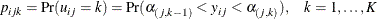 \[  p_{ijk} = \Pr (u_{ij}=k) = \Pr (\alpha _{(j,k-1)}<y_{ij}<\alpha _{(j,k)}), \hspace{3mm} k=1,\ldots ,K  \]