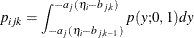 \[  p_{ijk} = \int _{-a_ j(\eta _ i-b_{j,k-1})}^{-a_ j(\eta _ i-b_{j,k})} p(y; 0,1)dy  \]