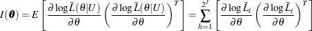 \[  I(\btheta ) = E\left[\frac{\partial \log \tilde{L}(\theta |U)}{\partial \theta }\left(\frac{\partial \log \tilde{L}(\theta |U)}{\partial \theta }\right)^ T\right] = \sum _{h=1}^{2^ J}\left[\frac{\partial \log \tilde{L}_ i}{\partial \theta }\left(\frac{\partial \log \tilde{L}_ i}{\partial \theta }\right)^ T\right]  \]