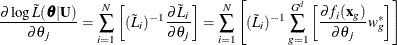 \begin{equation*}  \frac{\partial \log \tilde{L}(\btheta |\mb{U})}{\partial \theta _ j} = \sum _{i=1}^ N \left[(\tilde{L}_ i)^{-1}\frac{\partial \tilde{L}_ i}{\partial \theta _ j}\right] =\sum _{i=1}^ N\left[(\tilde{L}_ i)^{-1}\sum _{g=1}^{G^ d}\left[\frac{\partial f_ i(\mb{x}_ g)}{\partial \theta _ j}w^{*}_ g\right]\right] \end{equation*}