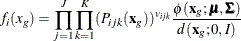 \begin{equation*}  f_ i(x_ g) = \prod _{j=1}^ J \prod _{k=1}^ K(P_{ijk}(\mb{x}_ g))^{v_{ijk}}\frac{\phi (\mb{x}_ g;\bmu ,\bSigma )}{d(\mb{x}_ g;0,I)} \end{equation*}