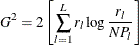 \[  G^2 = 2\left[\sum _{l=1}^{L} r_ l \log \frac{r_ l}{N P_ l}\right]  \]