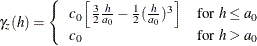 \[  \gamma _ z(h) = \left\{  \begin{array}{lc} c_0\left[\frac{3}{2}\frac{h}{a_0}-\frac{1}{2}(\frac{h}{a_0})^3\right] &  \mbox{for $h \le a_0$} \\ c_0 &  \mbox{for $h > a_0$} \end{array} \right.  \]