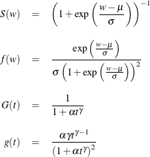 \begin{eqnarray*}  S(w) &  = &  \left( 1 + \exp \left( \frac{w-\mu }{\sigma } \right) \right)^{-1} \\[0.10in] f(w) &  = &  \frac{ \exp \left( \frac{w-\mu }{\sigma } \right) }{ \sigma \left( 1 + \exp \left( \frac{w-\mu }{\sigma } \right) \right)^2 } \\[0.10in] G(t) &  = &  \frac{1}{1 + \alpha t^{\gamma } } \\[0.10in] g(t) &  = &  \frac{ \alpha \gamma t^{\gamma - 1} }{ \left( 1 + \alpha t^{\gamma } \right)^2 } \end{eqnarray*}