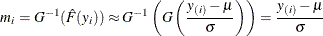 \[ m_{i}=G^{-1}(\hat{F}(y_{i}))\approx G^{-1}\left(G\left(\frac{y_{(i)}-\mu }{\sigma }\right)\right)= \frac{y_{(i)}-\mu }{\sigma } \]