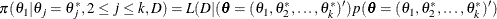 \[  \pi (\theta _1 | \theta _ j=\theta _ j^*, 2\leq j \leq k, D) = L(D|(\btheta =(\theta _1, \theta ^*_2,\ldots ,\theta ^*_ k)’) p(\btheta =(\theta _1, \theta ^*_2,\ldots ,\theta ^*_ k)’)  \]