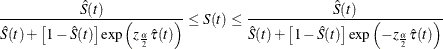 \[  \frac{\hat{S}(t)}{\hat{S}(t) + \left[1 -\hat{S}(t) \right] \exp \left(z_{\frac{\alpha }{2}}\hat{\tau }(t)\right)} \le S(t) \le \frac{\hat{S}(t)}{\hat{S}(t) + \left[1 -\hat{S}(t) \right] \exp \left(-z_{\frac{\alpha }{2}}\hat{\tau }(t)\right)}  \]