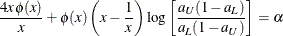 \[  \frac{4x\phi (x)}{x} + \phi (x)\left(x-\frac{1}{x}\right)\log \left[ \frac{a_ U(1-a_ L)}{a_ L(1-a_ U)}\right] = \alpha  \]