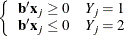 \begin{eqnarray*}  \left\{  \begin{array}{ll} \mb{b}’\mb{x}_ j \geq 0 &  Y_ j = 1 \\ \mb{b}’\mb{x}_ j \leq 0 &  Y_ j = 2 \end{array} \right. \end{eqnarray*}