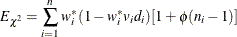 \[  E_{\chi ^2} = \sum _{i=1}^ n w_ i^* ( 1 - w_ i^* v_ i d_ i)[1 + \phi (n_ i - 1)]  \]