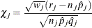 \[  \chi _ j=\frac{\sqrt {w_ j}(r_ j-n_ j\hat{p}_ j)}{\sqrt {n_ j\hat{p}_ j\hat{q}_ j}}  \]