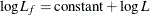 $\log L_ f= \textrm{constant}+\log L$