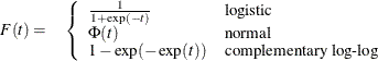 \begin{eqnarray*}  F(t) = &  \left\{  \begin{array}{ll} \frac{1}{1+\exp (-t)} &  \mbox{logistic} \\ \Phi (t) &  \mbox{normal} \\ 1- \exp (-\exp (t)) &  \mbox{complementary log-log} \end{array} \right. \end{eqnarray*}