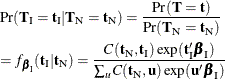 \begin{eqnarray*} & & \Pr (\bT _\mr {I}={\mb{t}}_\mr {I}|\bT _\mr {N}={\mb{t}}_\mr {N}) = \frac{\Pr (\bT ={\mb{t}})}{\Pr (\bT _\mr {N}={\mb{t}}_\mr {N})}\\ & & =f_{{\bbeta }_\mr {I}}(\mb{t}_\mr {I}|\mb{t}_\mr {N}) =\frac{C(\mb{t}_\mr {N},\mb{t}_\mr {I})\exp (\mb{t}_\mr {I}'\bbeta _\mr {I})}{\sum _{u}C(\mb{t}_\mr {N},\mb{u})\exp (\mb{u}'\bbeta _\mr {I})} \end{eqnarray*}