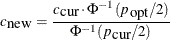 \[  c_{\mbox{new}} =\frac{ c_{\mbox{cur}} \cdot \Phi ^{-1}( p_{\mbox{opt}}/2) }{ \Phi ^{-1}( p_{ \mbox{cur}}/2) }  \]