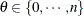 $ \theta \in \{  0, \cdots , n \}  $