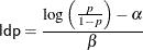 \[  {\Variable{ldp}} = \frac{\log \left( \frac{p}{1-p}\right) - \alpha }{\beta }  \]