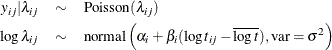 \begin{eqnarray*}  y_{ij} | \lambda _{ij} & \sim &  \mbox{Poisson}(\lambda _{ij}) \\ \log \lambda _{ij} & \sim &  \mbox{normal} \left(\alpha _ i + \beta _ i(\log t_{ij} - \overline{\log t}), \mbox{var}=\sigma ^2 \right) \end{eqnarray*}