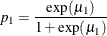 \[  p_1 = \frac{\mr{exp}({\mu }_1)}{1+\mr{exp}({\mu }_1)}  \]