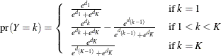 \[  \mr{pr}(Y = k) = \left\{  \begin{array}{ll} \frac{ e^{ d_1 } }{ e^{ d_1 } + e^{ d_ K } } &  \mr{if} \;  k=1 \\ \frac{ e^{ d_ k } }{ e^{ d_ k } + e^{ d_ K } } - \frac{ e^{ d_{(k-1)} } }{ e^{ d_{(k-1)} } + e^{ d_ K } } &  \mr{if} \;  1<k<K \\ \frac{ e^{ d_ K } }{ e^{ d_{(K-1)} } + e^{ d_ K } } &  \mr{if} \;  k=K \end{array} \right.  \]