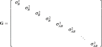 \[  \bG = \left[ \begin{array}{ccccccccc} \sigma ^2_ B & & & & & & & \\ &  \sigma ^2_ B & & & & & & \\ & &  \sigma ^2_ B & & & & & \\ & & &  \sigma ^2_ B & & & & \\ & & & &  \sigma ^2_{AB} & & & \\ & & & & &  \sigma ^2_{AB} & & \\ & & & & & &  \ddots & \\ & & & & & & &  \sigma ^2_{AB} \\ \end{array} \right]  \]