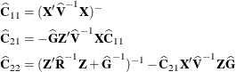 \begin{align*}  \widehat{\bC }_{11} & = (\bX ’\widehat{\bV }^{-1}\bX )^{-} \\ \widehat{\bC }_{21} & = -\widehat{\bG }\bZ ’\widehat{\bV }^{-1}\bX \widehat{\bC }_{11} \\ \widehat{\bC }_{22} & = (\bZ ’\widehat{\bR }^{-1}\bZ + \widehat{\bG }^{-1})^{-1} - \widehat{\bC }_{21}\bX ’\widehat{\bV }^{-1}\bZ \widehat{\bG } \end{align*}