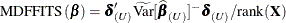 \[  \mr{MDFFITS}(\bbeta ) = \bdelta _{(U)}’\widetilde{\mr{Var}}[\widehat{\bbeta }_{(U)}]^{-} \bdelta _{(U)} / \mr{rank}(\mb{X})  \]