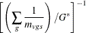 \[  \left[ \left( \sum _{g} \frac{1}{m_{vgs}} \right) / G^* \right]^{-1}  \]