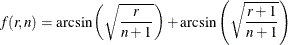 \[  f(r,n) = \arcsin \left( \sqrt { \frac{r}{n+1} } \right) + \arcsin \left( \sqrt { \frac{r+1}{n+1} } \right)  \]