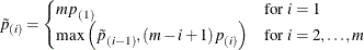 \begin{equation*}  \tilde{p}_{(i)} = \begin{cases}  m p_{(1)} & \mbox{for } i=1 \\ \max \left( \tilde{p}_{(i-1)} , (m-i+1) p_{(i)} \right) & \mbox{for } i=2,\ldots ,m \end{cases}\end{equation*}