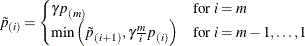 \begin{equation*}  \tilde{p}_{(i)} = \begin{cases}  \gamma p_{(m)} & \mbox{for } i=m \\ \min \left( \tilde{p}_{(i+1)} , \gamma \frac{m}{i}p_{(i)} \right) & \mbox{for } i=m-1,\ldots ,1 \end{cases}\end{equation*}