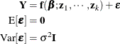 \begin{align*}  \mb{Y} & = \mb{f}(\bbeta ;\mb{z}_1,\cdots ,\mb{z}_ k) + \bepsilon \\ \mr{E}[\bepsilon ] & = \mb{0} \\ \mr{Var}[\bepsilon ] & = \sigma ^2\mb{I} \end{align*}