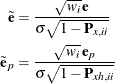 \begin{align*}  \tilde{\mb{e}} & = \frac{\sqrt {w_ i}\,  \mb{e}}{ \sigma \sqrt {1 - \mb{P}_{x,ii}}}\\ \tilde{\mb{e}}_{p} & = \frac{\sqrt {w_ i} \, \mb{e}_ p}{ \sigma \sqrt {1 - \mb{P}_{xh,ii}}} \end{align*}