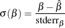 \[  \sigma (\beta ) = \frac{\beta - \hat{\beta }}{\mbox{stderr}_\beta }  \]