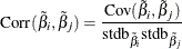 \[  \mbox{Corr}(\tilde{\beta }_ i, \tilde{\beta }_ j) = \frac{\mbox{Cov}(\tilde{\beta }_ i, \tilde{\beta }_ j)}{\mr{stdb}_{\tilde{\beta }_ i} \mr{stdb}_{\tilde{\beta }_ j}}  \]