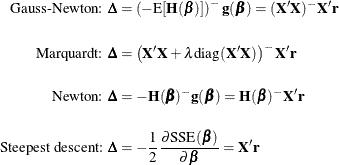 \begin{align*}  \mbox{Gauss-Newton: } \bDelta & = \left(-\mr{E}[\mb{H}(\bbeta )]\right)^{-}\mb{g}(\bbeta ) = (\mb{X}’\mb{X})^{-}\mb{X}’\mb{r} \\[0.15 in] \mbox{Marquardt: } \bDelta & = \left(\mb{X}’\mb{X} + \lambda \mbox{diag}(\mb{X}’\mb{X})\right)^{-}\mb{X}’\mb{r} \\[0.15 in] \mbox{Newton: } \bDelta & = - \mb{H}(\bbeta )^{-}\mb{g}(\bbeta ) = \mb{H}(\bbeta )^- \mb{X}’\mb{r} \\[0.15in] \mbox{Steepest descent: } \bDelta & = -\frac12 \frac{\partial \mr{SSE}(\bbeta )}{\partial \bbeta } = \mb{X}’\mb{r}\\ \end{align*}