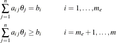 \begin{align*}  \sum _{j=1}^ n a_{ij} \theta _ j & = b_ i \quad \quad \quad i=1,\ldots , m_ e \\ \sum _{j=1}^ n a_{ij} \theta _ j & \geq b_ i \quad \quad \quad i=m_ e+1,\ldots , m \end{align*}