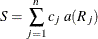 \[  S = \sum _{j=1}^ n c_ j ~  a(R_ j)  \]