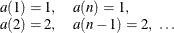 \[  \begin{array}{ll} a(1) = 1, &  a(n) = 1, \\ a(2) = 2, &  a(n-1) = 2, ~  \ldots \\ \end{array}  \]