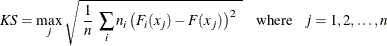 \[  \mi{KS} = \max _ j \sqrt { ~  \frac{1}{n} ~  \sum _ i n_ i \left( F_ i(x_ j) - F(x_ j) \right)^2 ~  } \quad \mr{where} \hspace{.10in} j = 1,2,\ldots ,n  \]