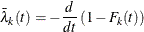 \[  \bar{\lambda }_ k(t) = - \frac{d}{dt} \left(1 - F_ k(t) \right)  \]