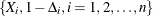 $\{ X_ i, 1-\Delta _ i, i=1,2,\ldots ,n\} $